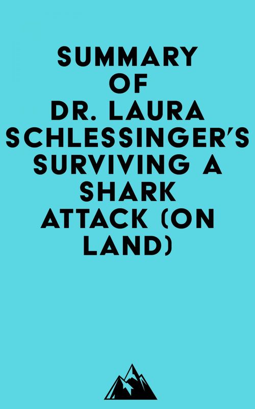 Couverture ebook de Summary of Dr. Laura Schlessinger's Surviving a Shark Attack (On Land), de Everest Media