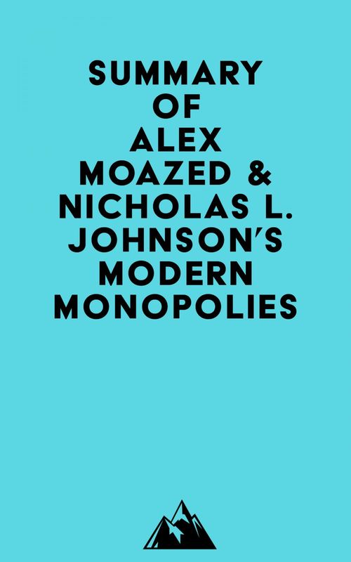 Couverture ebook de Summary of Alex Moazed & Nicholas L. Johnson's Modern Monopolies, de Everest Media