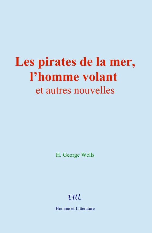 Couverture ebook de Les pirates de la mer, l´homme volant, et autres nouvelles, de H. George Wells