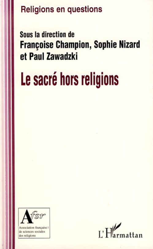 Couverture ebook de Le sacré hors religion, de Françoise Champion, Sophie Nizard, Paul Zawadzki