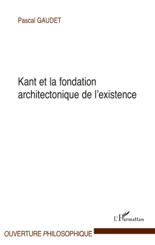 ebook cover of Kant et la fondation architectonique de l'existence, by Pascal Gaudet