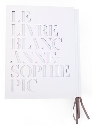 Couverture ebook de Le livre blanc d'Anne-Sophie Pic, de Anne-Sophie Pic