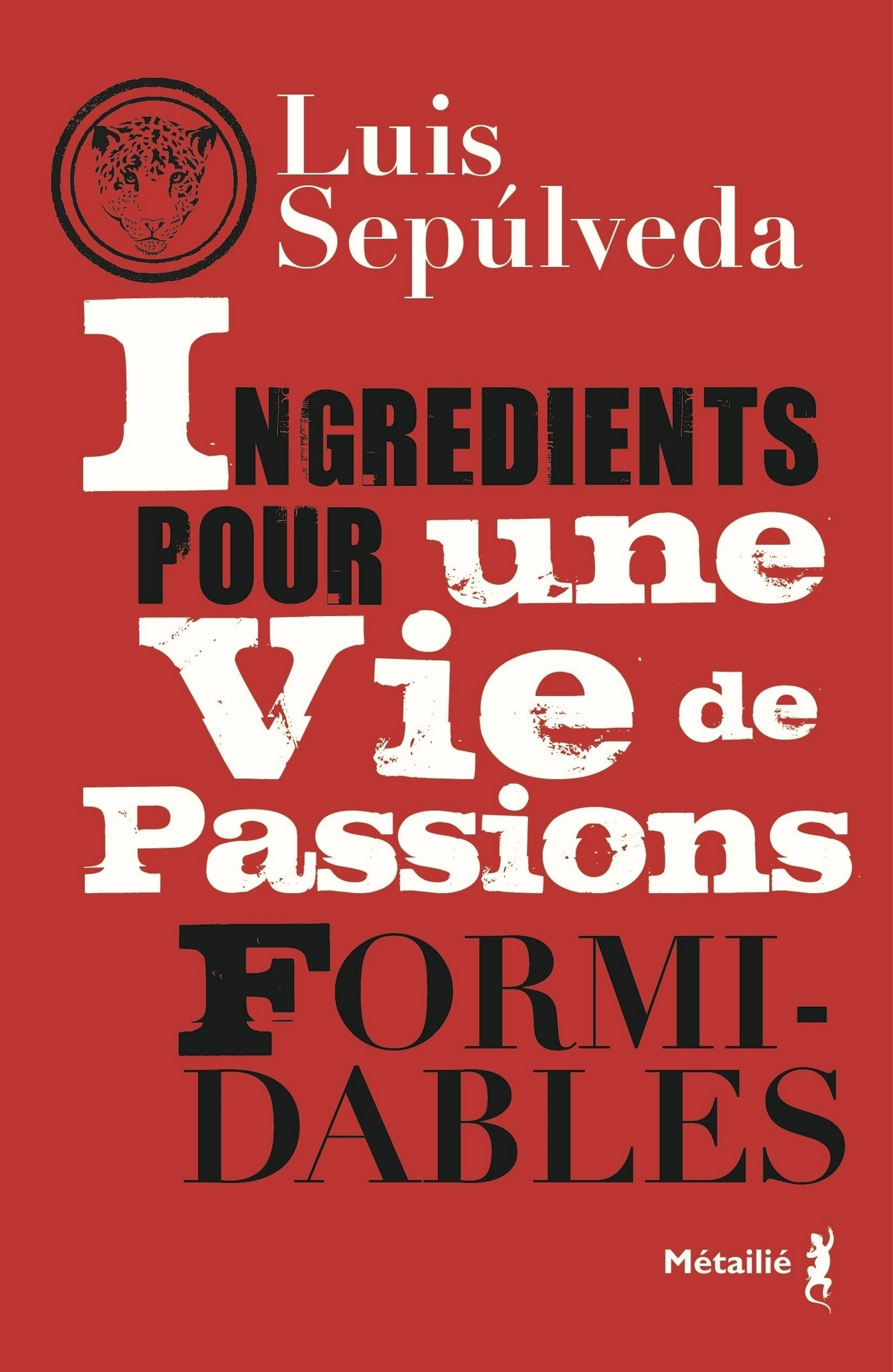 ebook cover of Ingrédients pour une vie de passions formidables, by Luis Sepúlveda