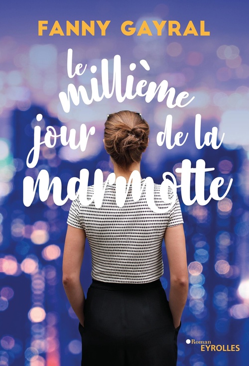 ebook cover of Le millième jour de la marmotte, by Fanny Gayral