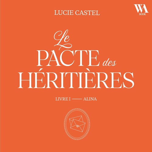 Couverture audiobook de Le Pacte des Héritières - Livre 1, Alina, de Lucie Castel