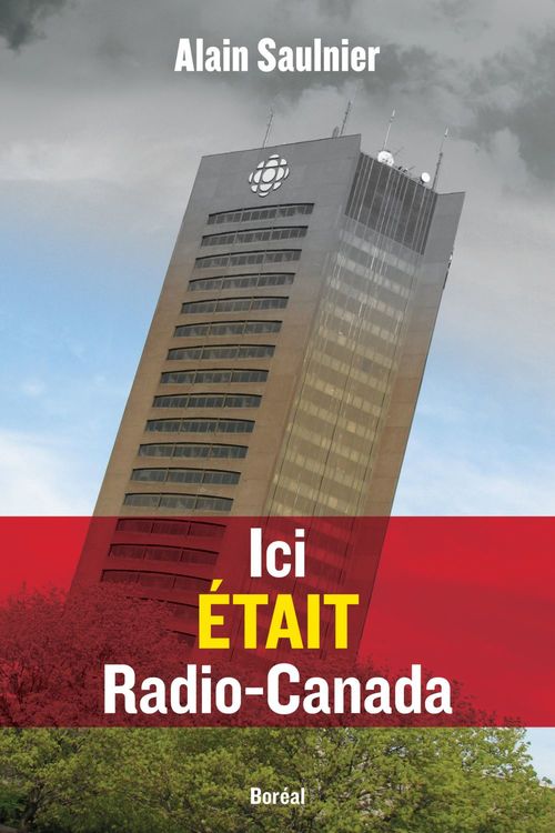 ebook cover of Ici était Radio-Canada, by Alain Saulnier