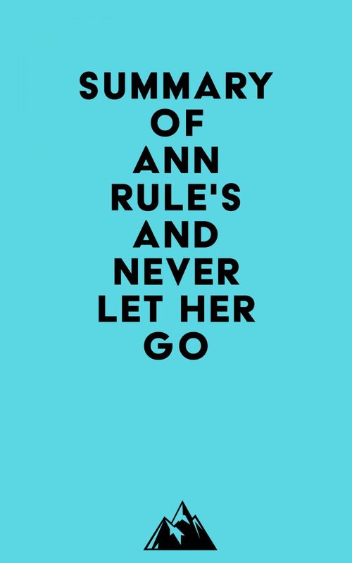 ebook cover of Summary of Ann Rule's And Never Let Her Go, by Everest Media