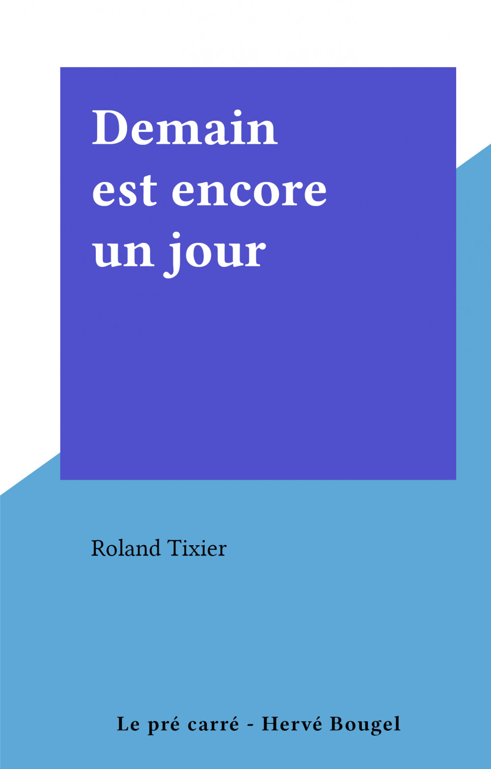 ebook cover of Demain est encore un jour, by Roland Tixier