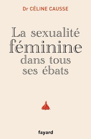 Couverture ebook de La sexualité féminine dans tous ses ébats, de Céline Causse