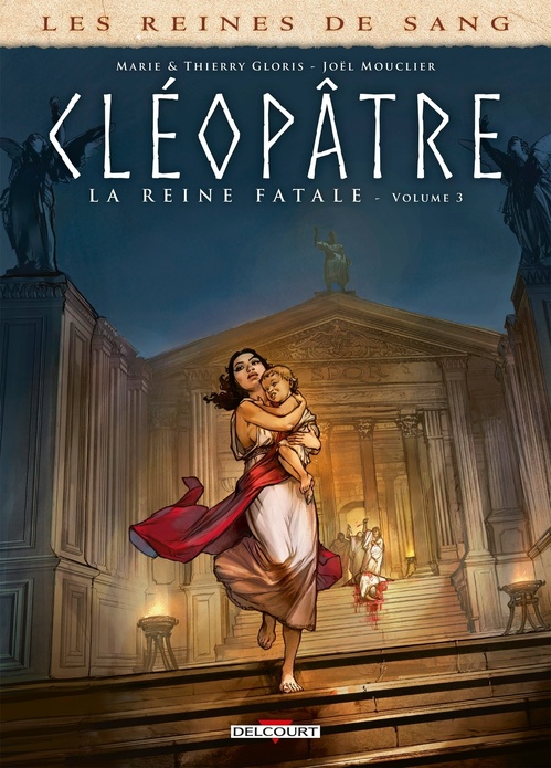 ebook cover of Les Reines de sang - Cléopâtre, la Reine fatale T03, by Marie Gloris, Thierry Gloris, Joël Mouclier