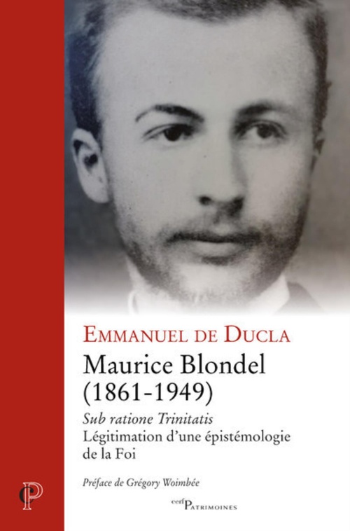 ebook cover of MAURICE BLONDEL (1861-1949) SUB RATIONE TRINITATIS- LEGITIMATION D'UNE EPISTEMOLOGIE DE LA FOI, by Emmanuel de Ducla