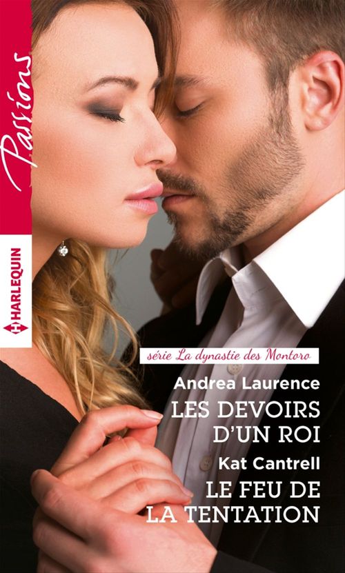 Couverture ebook de Les devoirs d'un roi - Le feu de la tentation, de Kat Cantrell, Andrea Laurence