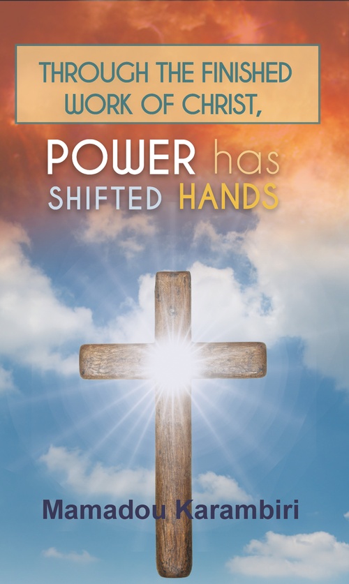 ebook cover of Through the finished work of Christ, Power has shifted hands, by Mamadou Karambiri