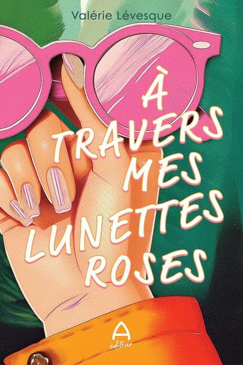 ebook cover of À travers mes lunettes roses, by Valérie Lévesque