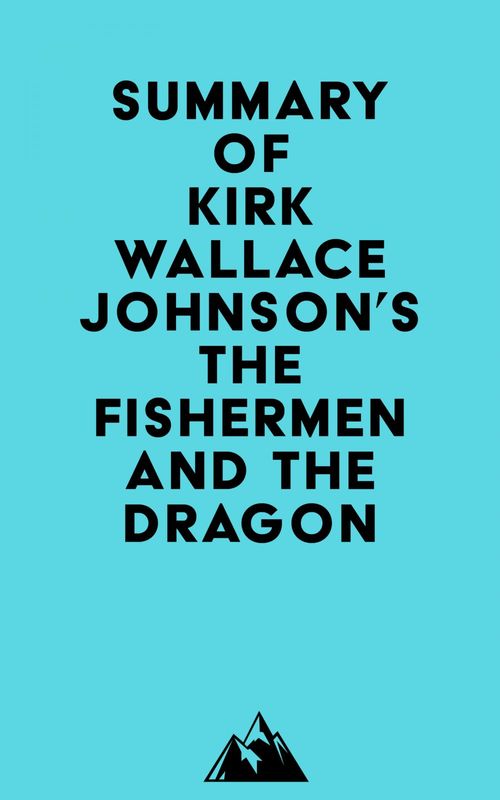 ebook cover of Summary of Kirk Wallace Johnson's The Fishermen and the Dragon, by Everest Media