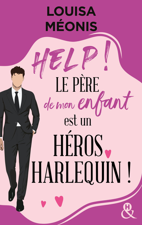 Couverture ebook de Help ! Le père de mon enfant est un héros Harlequin !, de Louisa Meonis