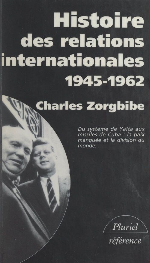 ebook cover of Histoire des relations internationales (3). Du système de Yalta aux missiles de Cuba, 1945-1962, by Charles Zorgbibe