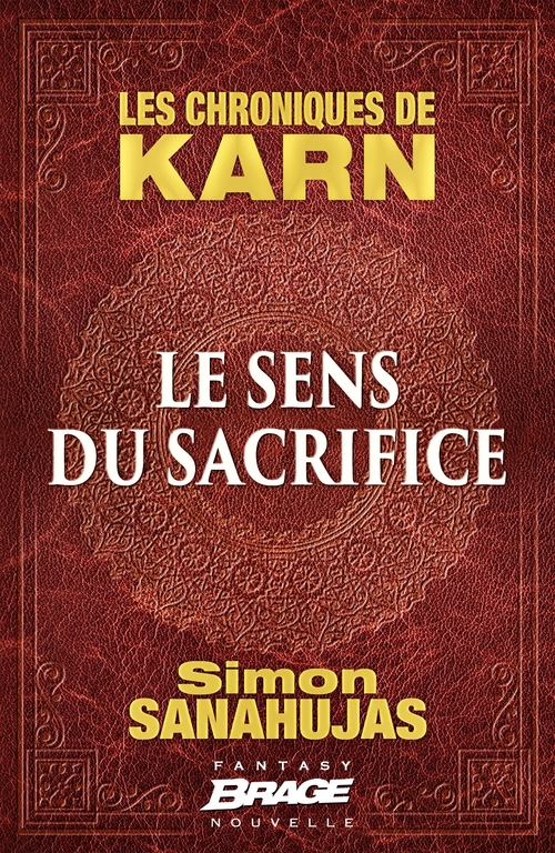 ebook cover of Les Chroniques de Karn : Le Sens du sacrifice, by Simon Sanahujas