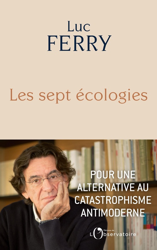 ebook cover of Les sept écologies : Pour une alternative au catastrophisme antimoderne, by Luc Ferry