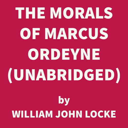 Couverture audiobook de The Morals of Marcus Ordeyne (UNABRIDGED), de William John Locke