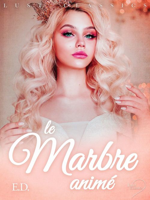 ebook cover of LUST Classics : Le Marbre animé, by E.D