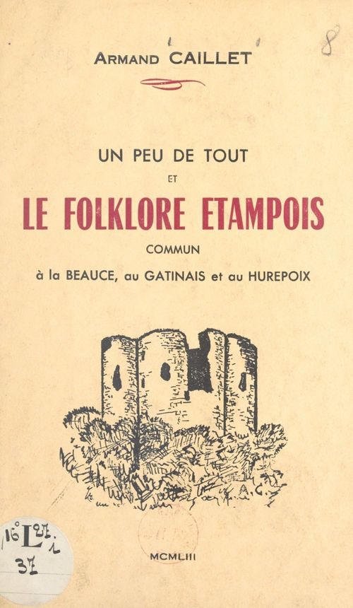 Couverture ebook de Un peu de tout et le folklore étampois commun à la Beauce, au Gâtinais et au Hurepoix, de Armand Caillet