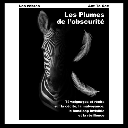 audiobook cover of Les Plumes de l'obscurité, by Les zèbres Act To See
