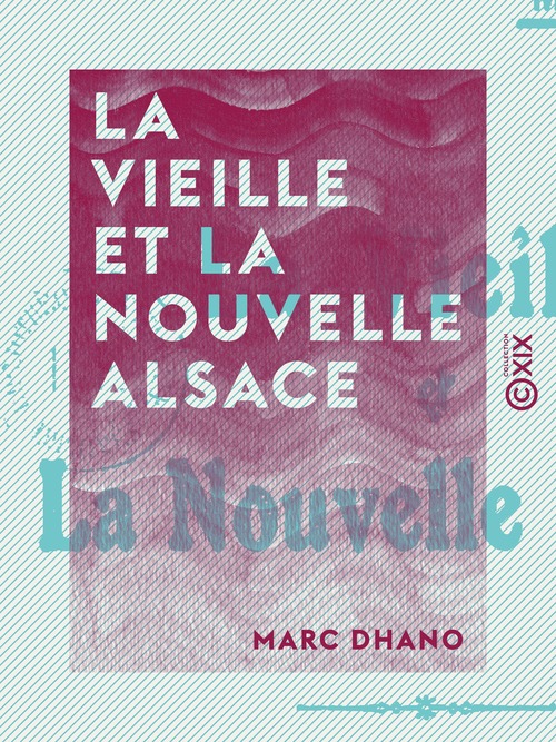 Couverture ebook de La Vieille et la Nouvelle Alsace, de Marc Dhano