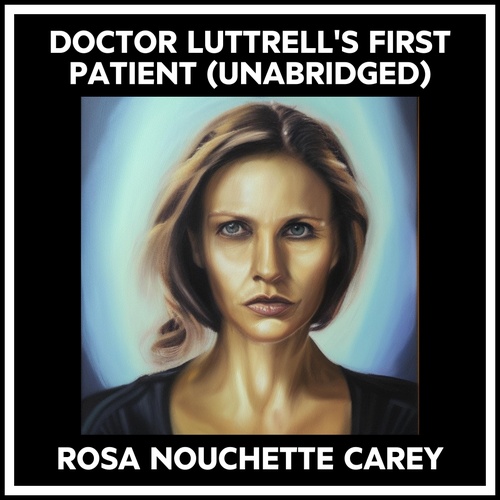 audiobook cover of Doctor Luttrell's First Patient (Unabridged), by Rosa Nouchette Carey