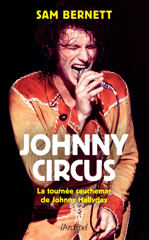 ebook cover of Johnny Circus - La tournée cauchemar de Johnny Hallyday, by Sam Bernett