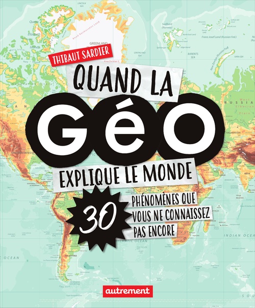 Couverture ebook de Quand la Géo explique le monde, de Thibaut Sardier