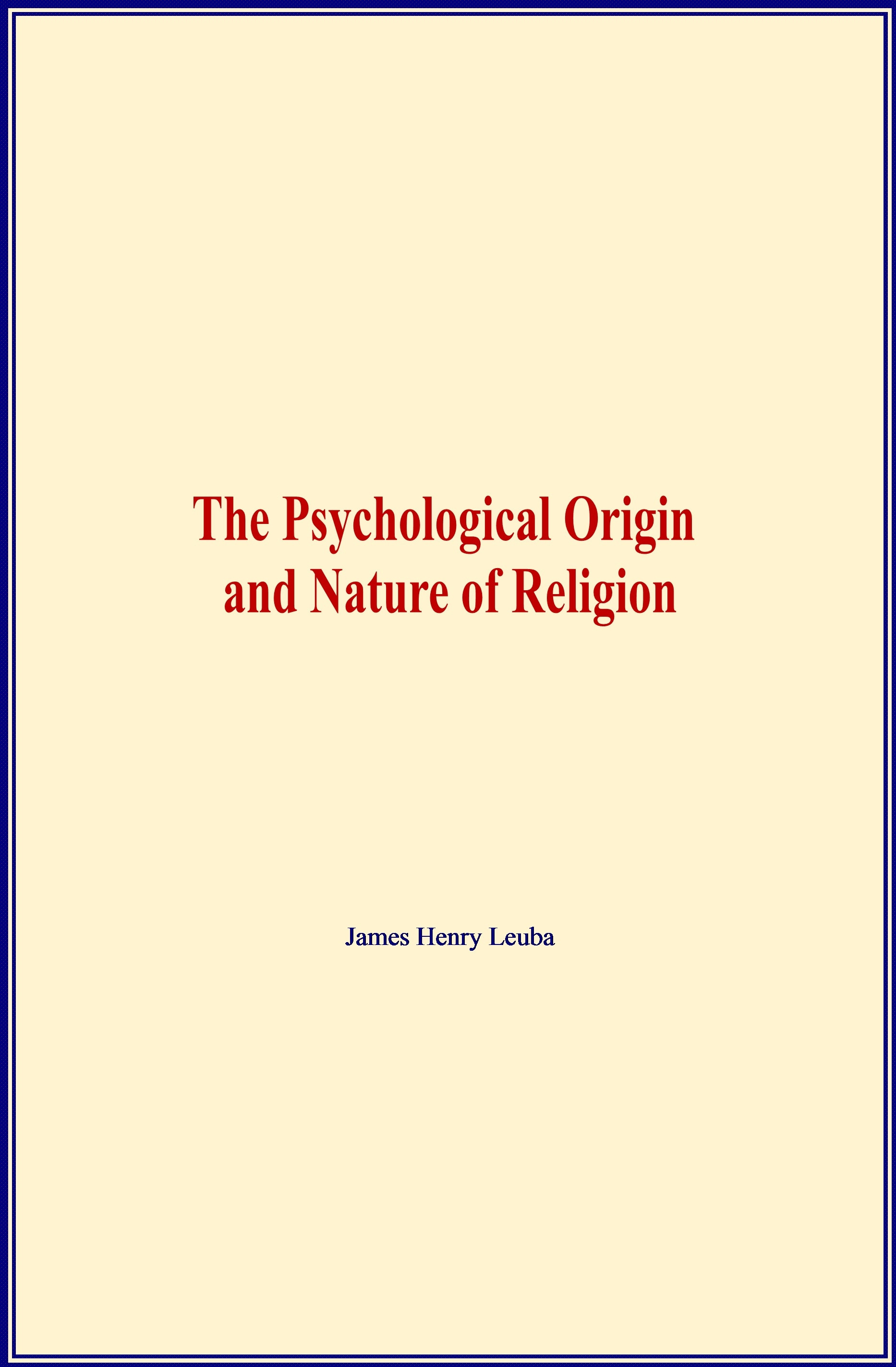 ebook cover of The Psychological Origin and Nature of Religion, by James Henry Leuba