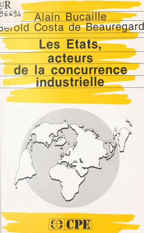Couverture ebook de Les États, acteurs de la concurrence industrielle, de Bucaille