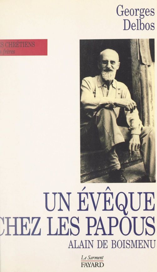 Couverture ebook de Un évêque chez les Papous : Alain de Boismenu, de Alain De Boismenu, Georges Delbos