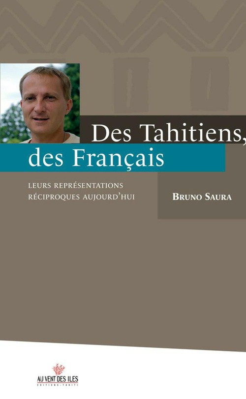 ebook cover of Des tahitiens, des français. Leurs représentations réciproques aujourd'hui, by Bruno SAURA