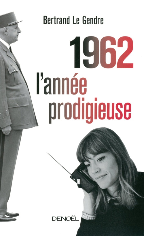 Couverture ebook de 1962 l'année prodigieuse, de Bertrand Le Gendre