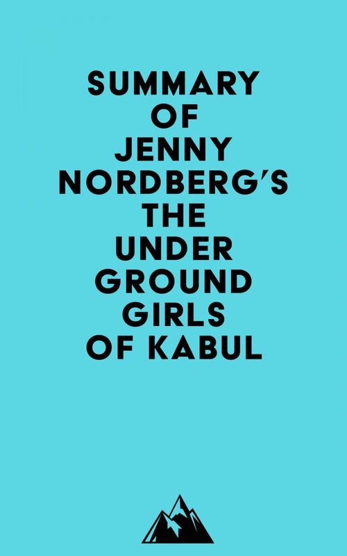 Couverture ebook de Summary of Jenny Nordberg's The Underground Girls of Kabul, de Everest Media