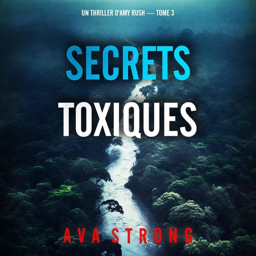 audiobook cover of Secrets toxiques (Un thriller d'Amy Rush - tome 3), by Ava Strong