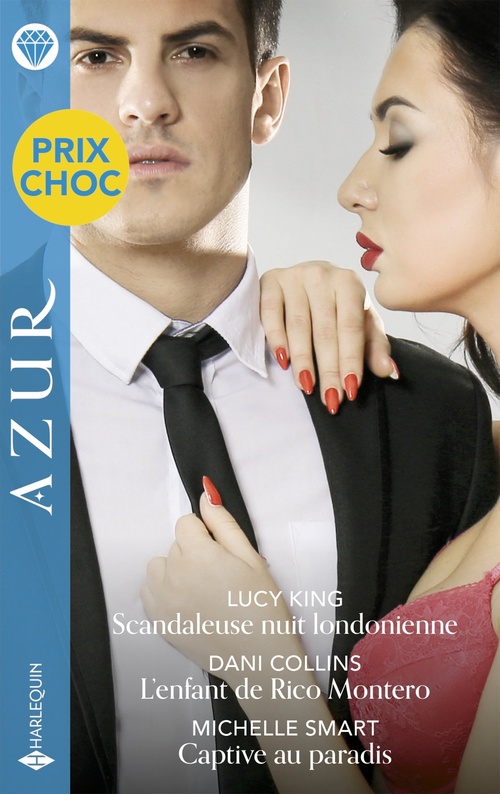 ebook cover of Scandaleuse nuit londonienne - L'enfant de Rico Montero - Captive au paradis, by Lucy King, Dani Collins, Michelle Smart