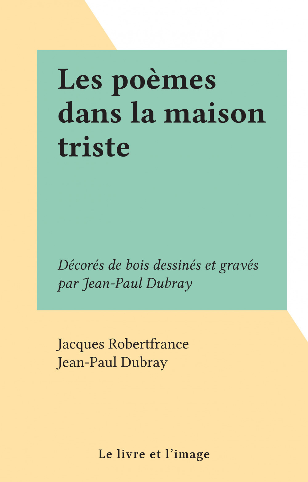 Couverture ebook de Les poèmes dans la maison triste, de Jacques Robertfrance