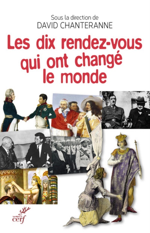Couverture ebook de LES DIX RENDEZ-VOUS QUI ONT CHANGÉ LE MONDE, de David Chanteranne