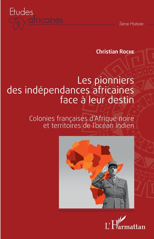 Couverture ebook de Les pionniers des indépendances africaines face à leur destin, de Christian Roche