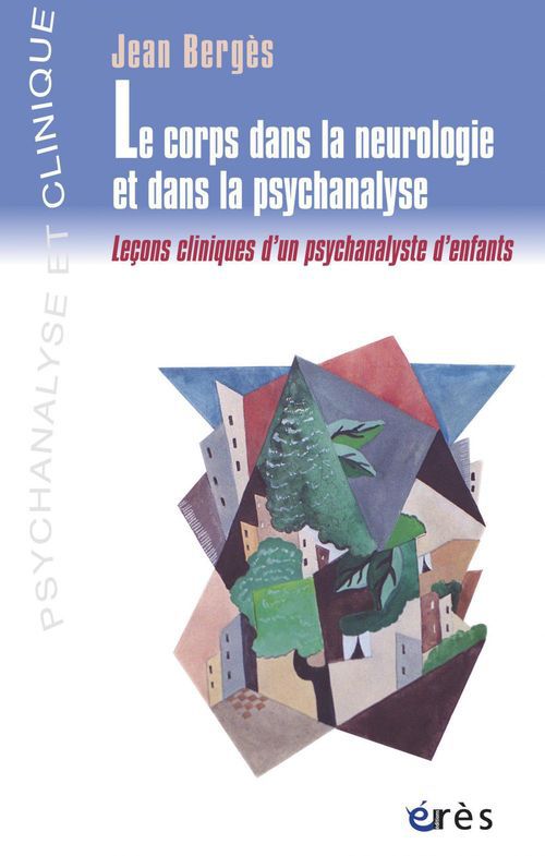 Couverture ebook de Le corps dans la neurologie et dans la psychanalyse, de Jean Berges