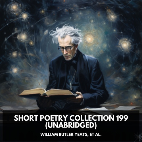 Couverture audiobook de Short Poetry Collection 199 (Unabridged), de Et Al.  William Butler Yeats
