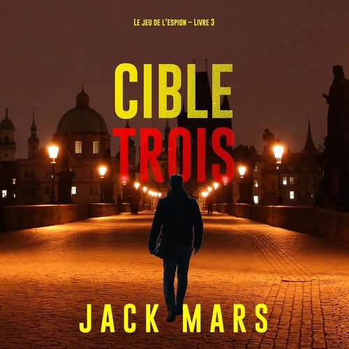 Couverture audiobook de Cible trois (Le jeu de l'espion - Livre 3), de Jack Mars