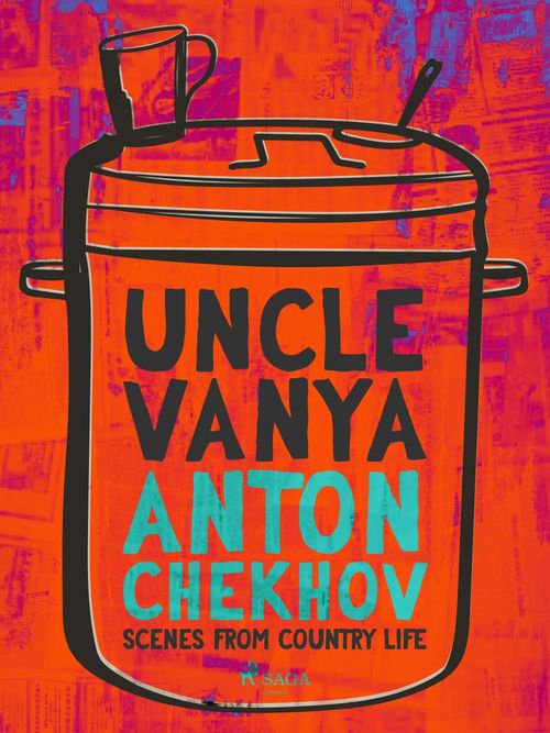Couverture ebook de Uncle Vanya: Scenes from Country Life, de Anton Chekhov