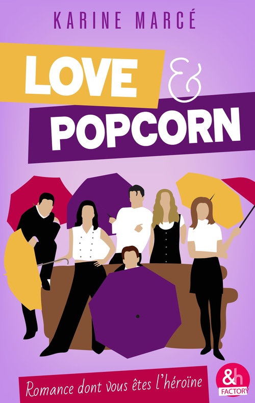 ebook cover of Love & popcorn, la romance dont vous êtes l'héroïne !, by Karine Marcé