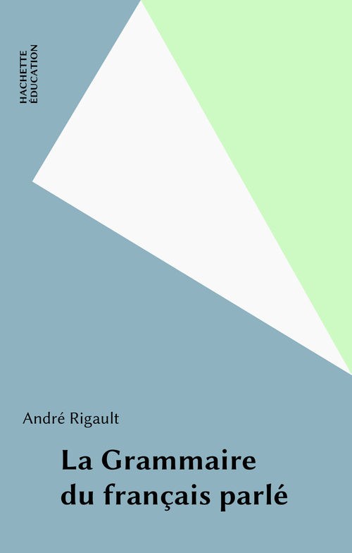 Couverture ebook de La Grammaire du français parlé, de Rigault