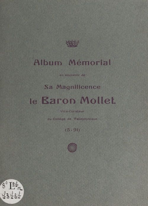 Couverture ebook de Album mémorial en souvenir de sa magnificence le baron Mollet, vice-curateur du Collège de pataphysique (5-91), de College De Pataphysique