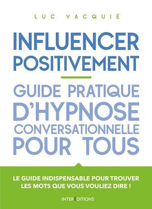 ebook cover of Influencer positivement - Guide pratique d'hypnose conversationnelle pour tous, by Luc Vacquié